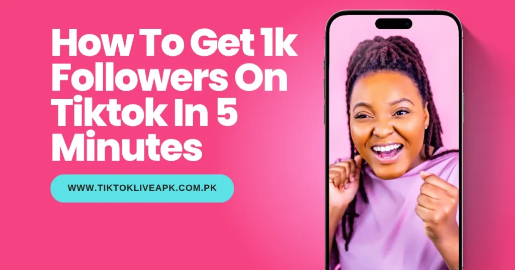 How To Get 1k Followers On Tiktok In 5 Minutes