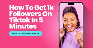 How To Get 1k Followers On Tiktok In 5 Minutes